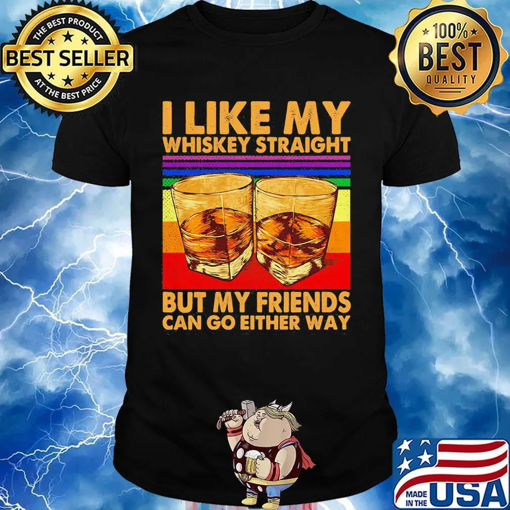 I like my whiskey straight but my friends can go either way vintage retro shirt
