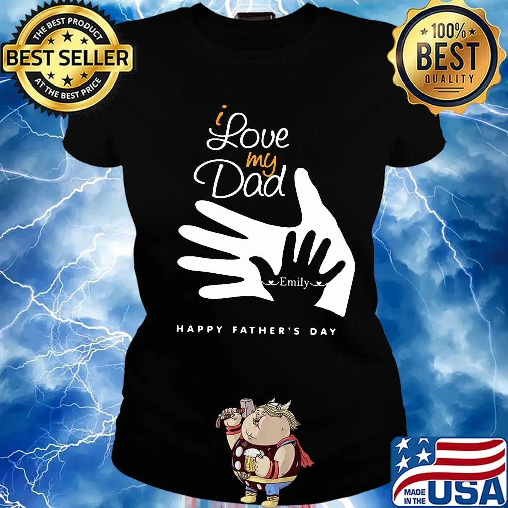 I love my dad emily happy father's day s Ladies tee