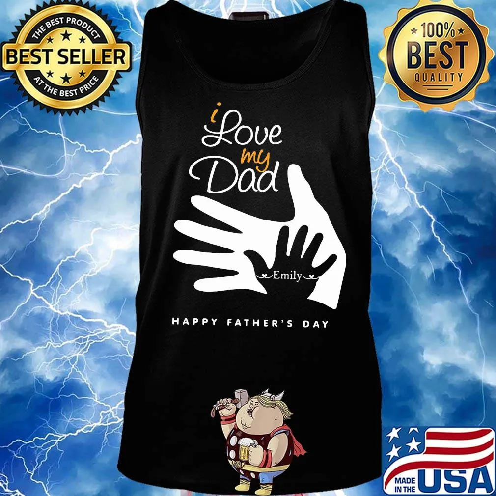 I love my dad emily happy father's day s Tank top