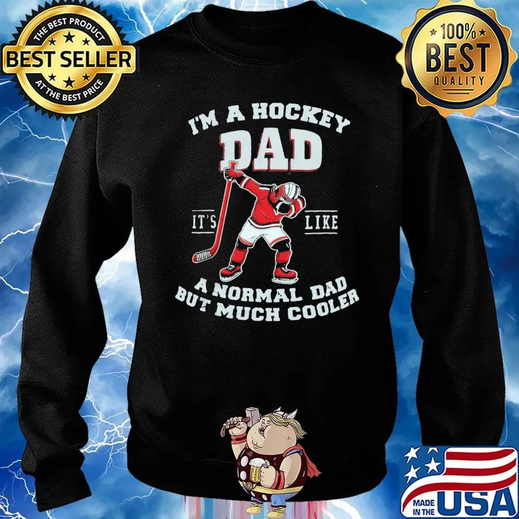 I'm a hockey dad it's like a normal dad but much cooler s Sweater