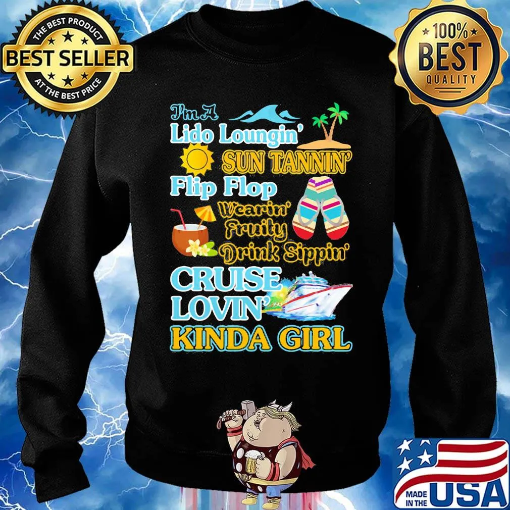 I'm a Lido loungin sun tannin flip flop wearin fruity drink sippon cruise lovin kinda girl s Sweater