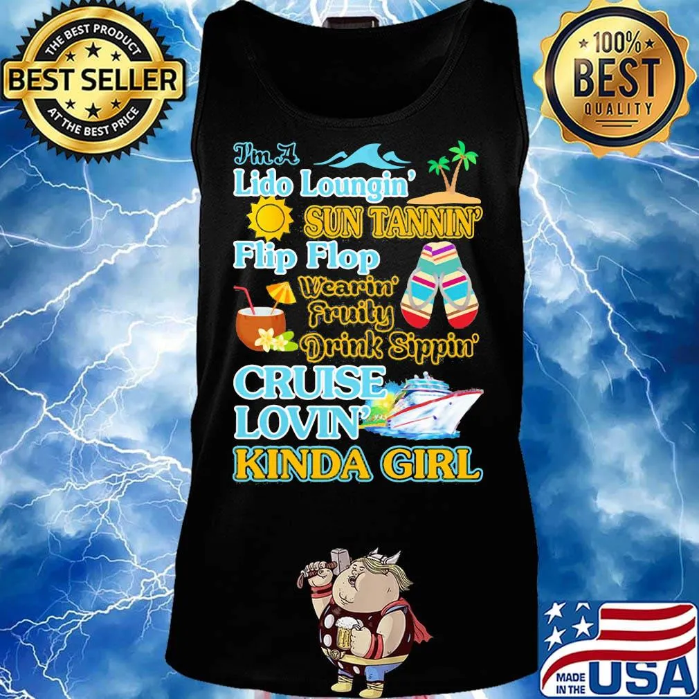I'm a Lido loungin sun tannin flip flop wearin fruity drink sippon cruise lovin kinda girl s Tank top