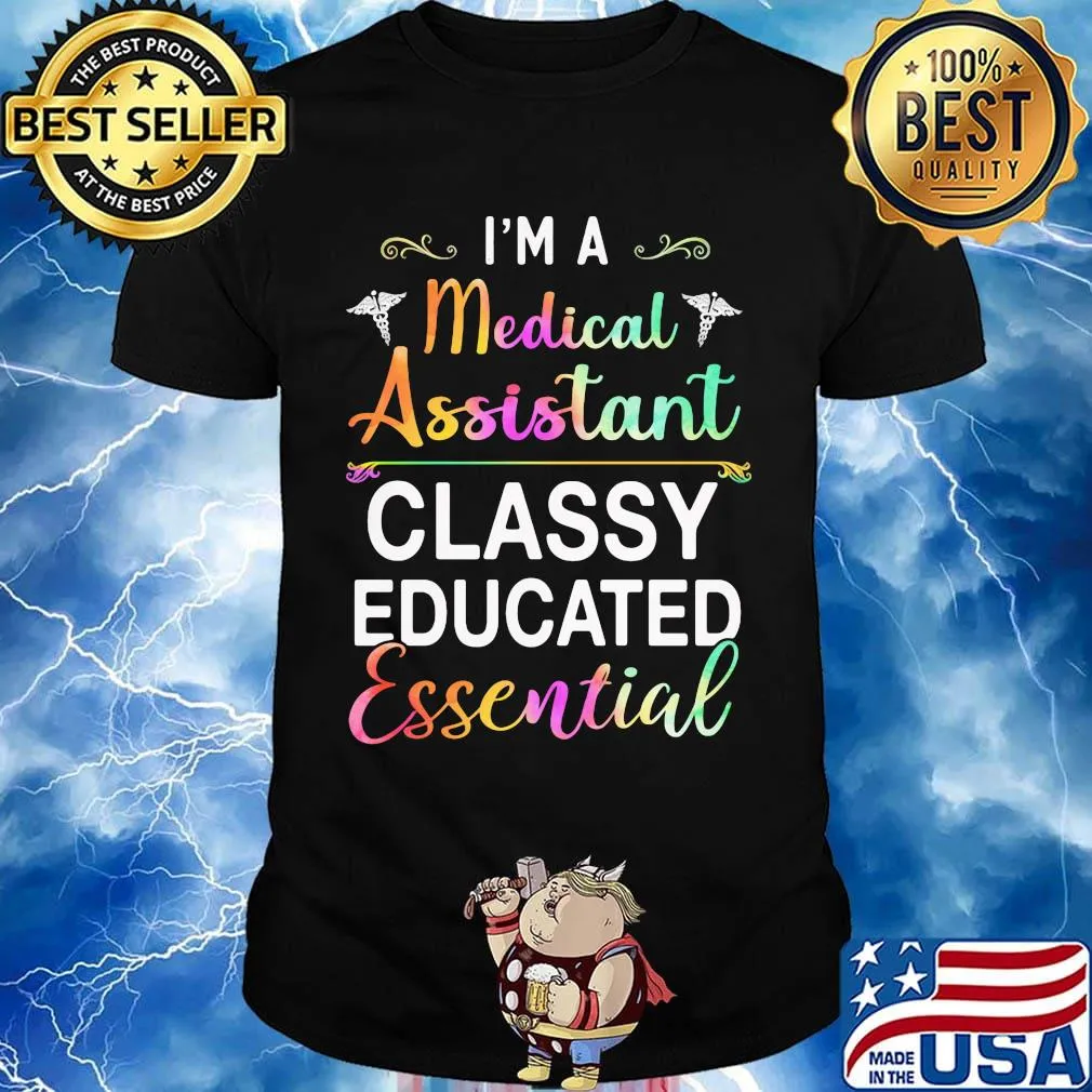I'm A Medical Assistant Classy Educated Essential Shirt