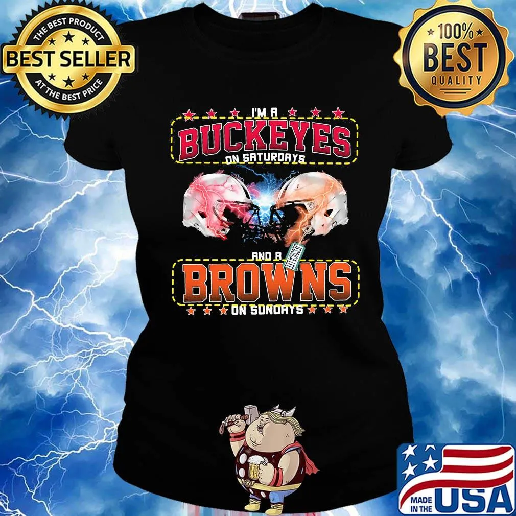 I'm a ohio state buckeyes on saturdays and a cleveland browns team on sundays stars football s Ladies tee