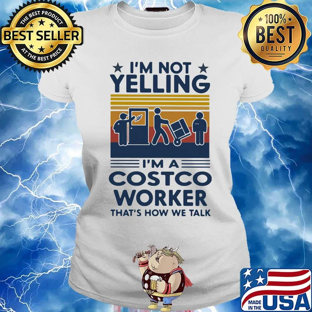 I'm Not Yelling I'm A Costco Worker That's How We Talk Vintage Retro Shirt Ladies tee