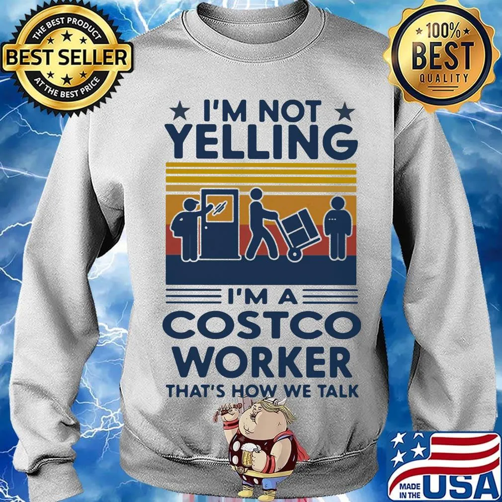 I'm Not Yelling I'm A Costco Worker That's How We Talk Vintage Retro Shirt Sweater