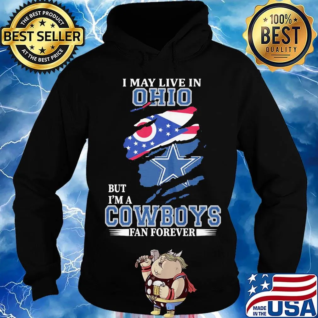 I may live in ohio but i'm a cowboys fan forever s Hoodie