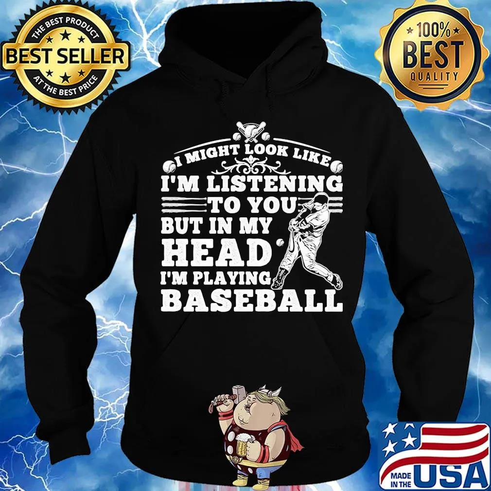 I might look like i'm listening to you but in my head i'm playing baseball black s Hoodie