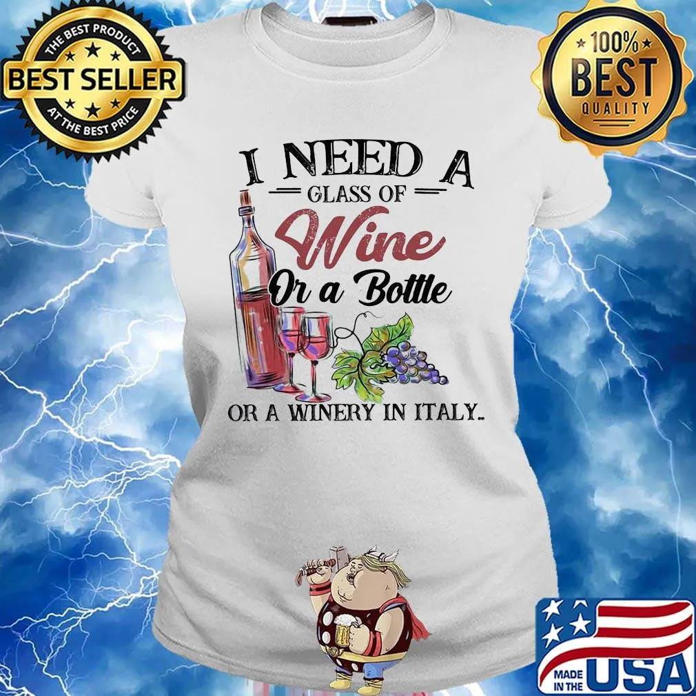 I need a glass of wine or a bottle of a winery in italy s Ladies tee