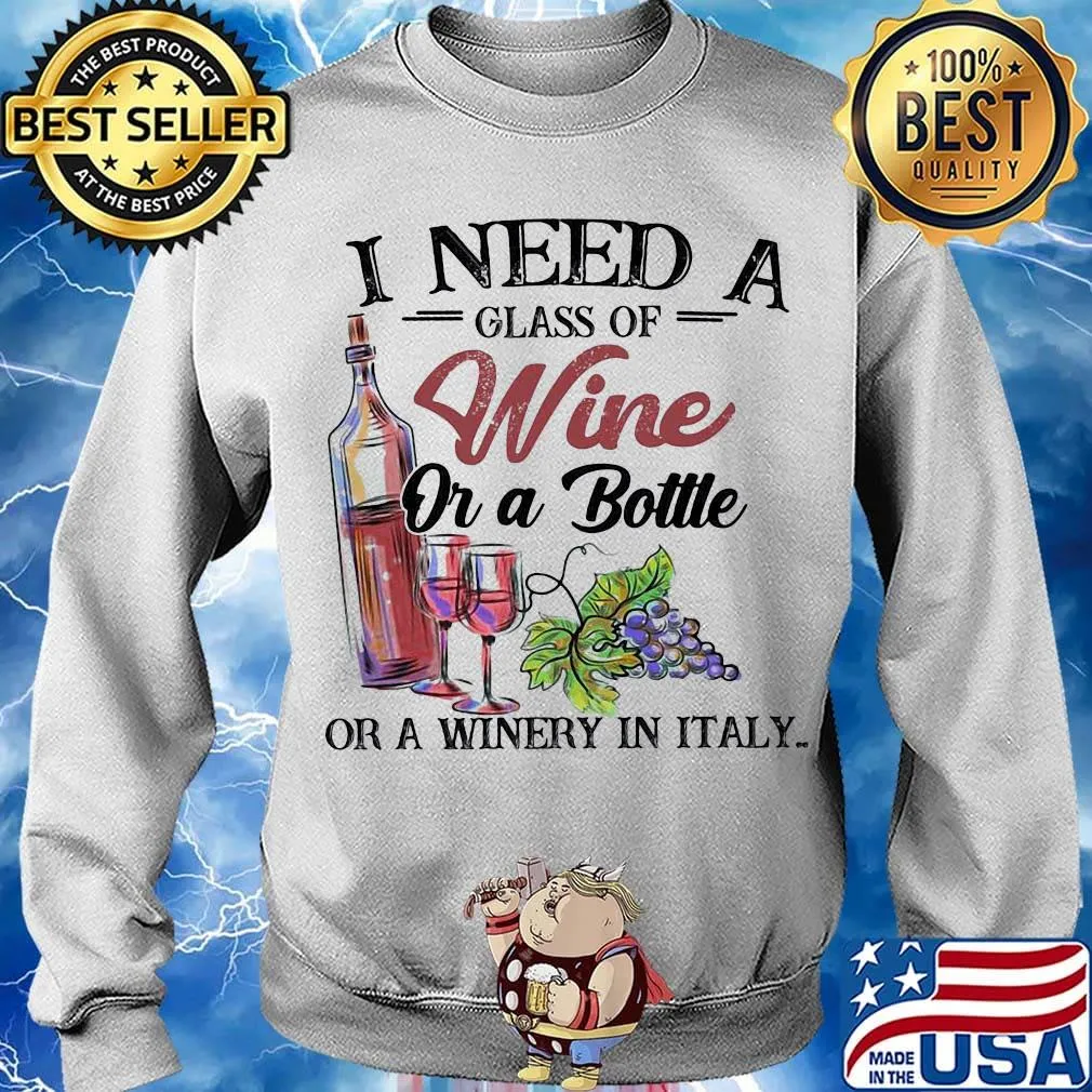 I need a glass of wine or a bottle of a winery in italy s Sweater