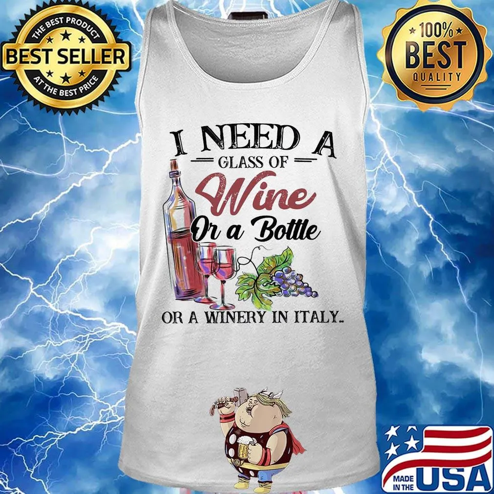 I need a glass of wine or a bottle of a winery in italy s Tank top