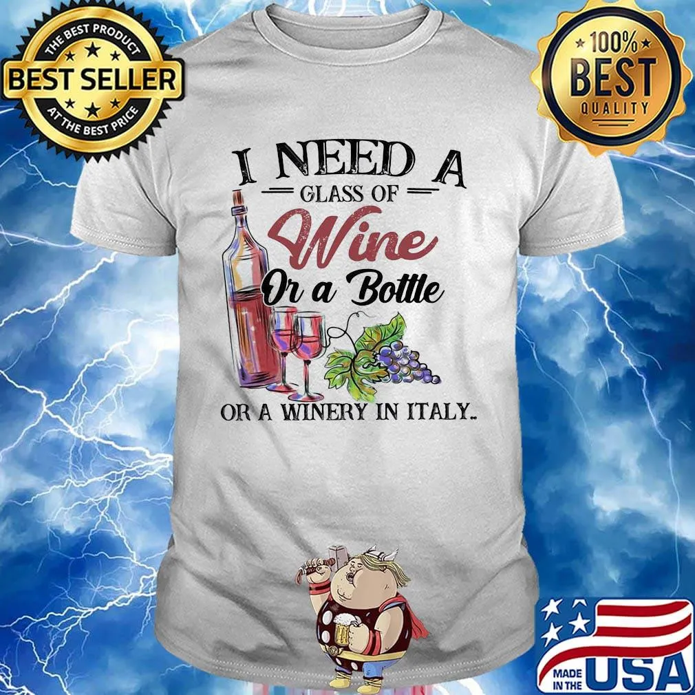 I need a glass of wine or a bottle of a winery in italy shirt