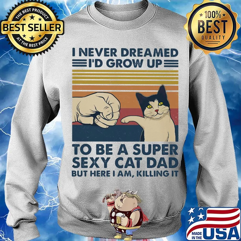 I never dreamed I'd grow up to be s super sexy cat dad vintage retro s Sweater