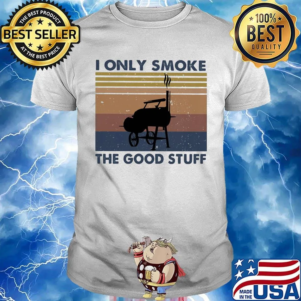 I Only Smoke The Good Stuff Vintage Retro Shirt