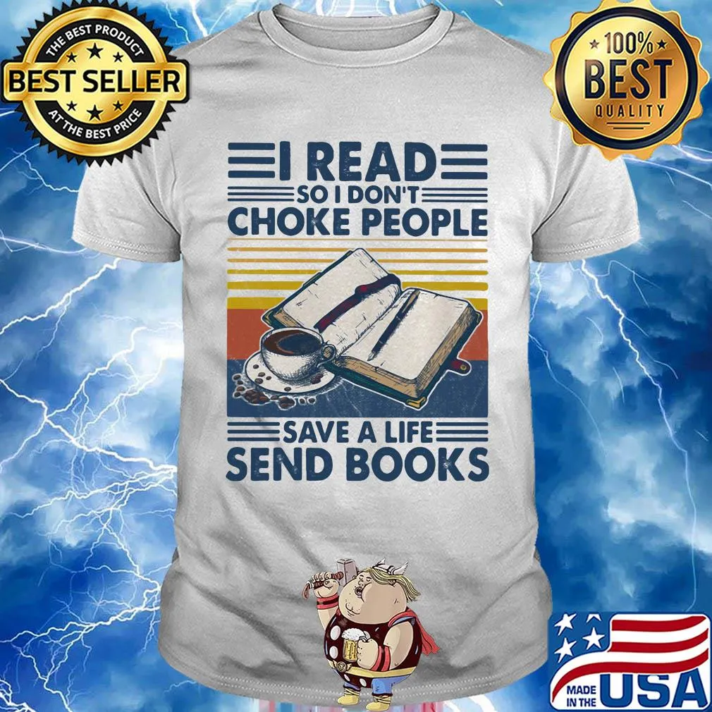 I read so I don't choke people save a life send books vintage retro shirt