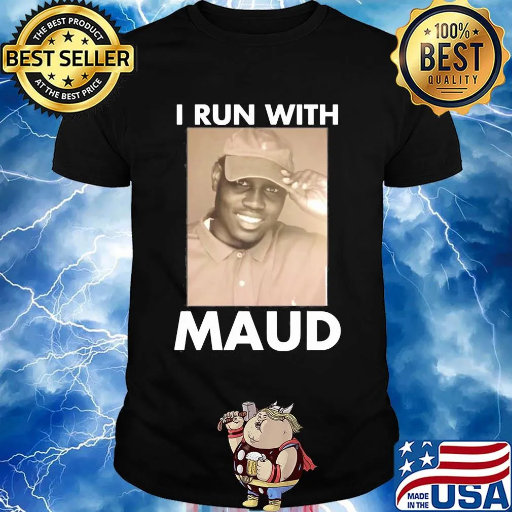 I run with support maud shirt