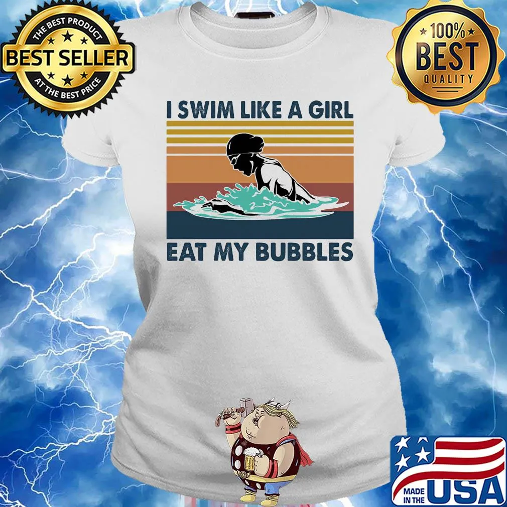 I swim like a girl eat my bubbles vintage retro s Ladies tee