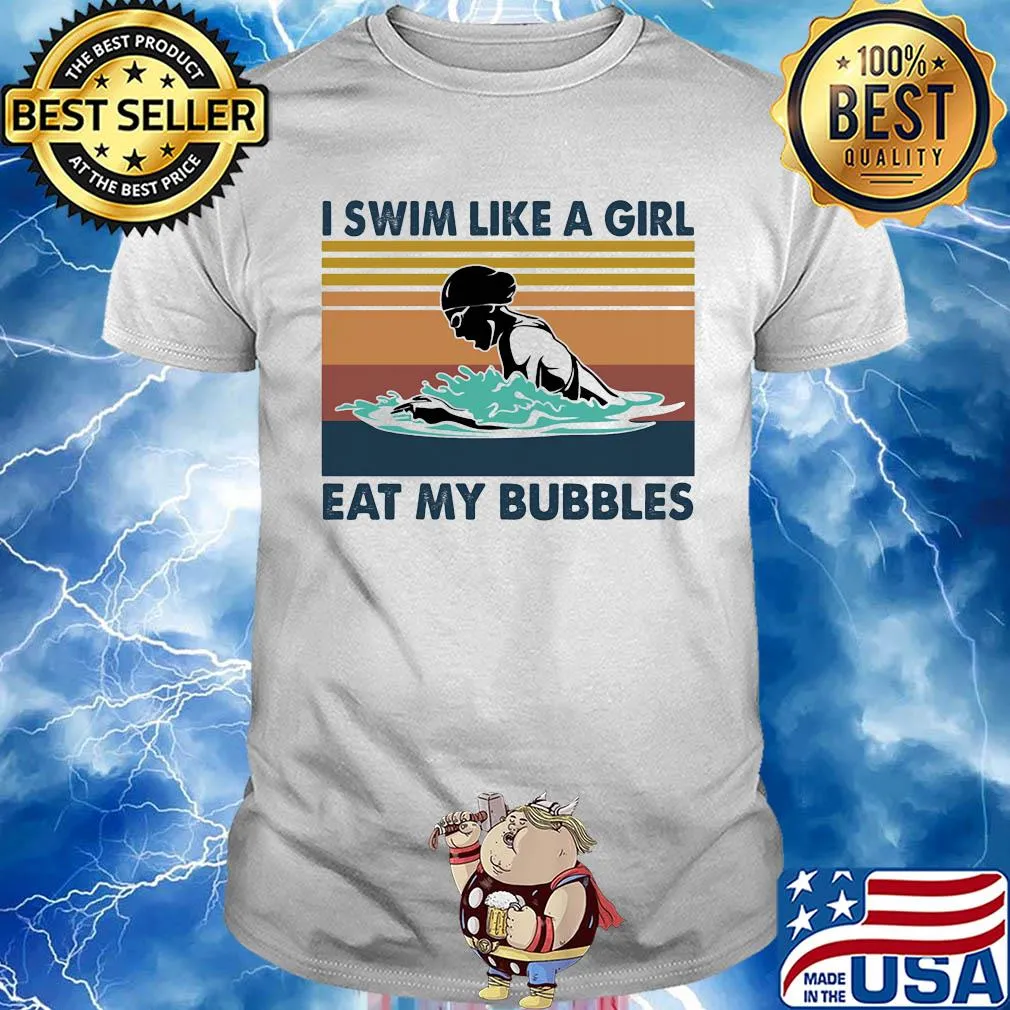 I swim like a girl eat my bubbles vintage retro shirt