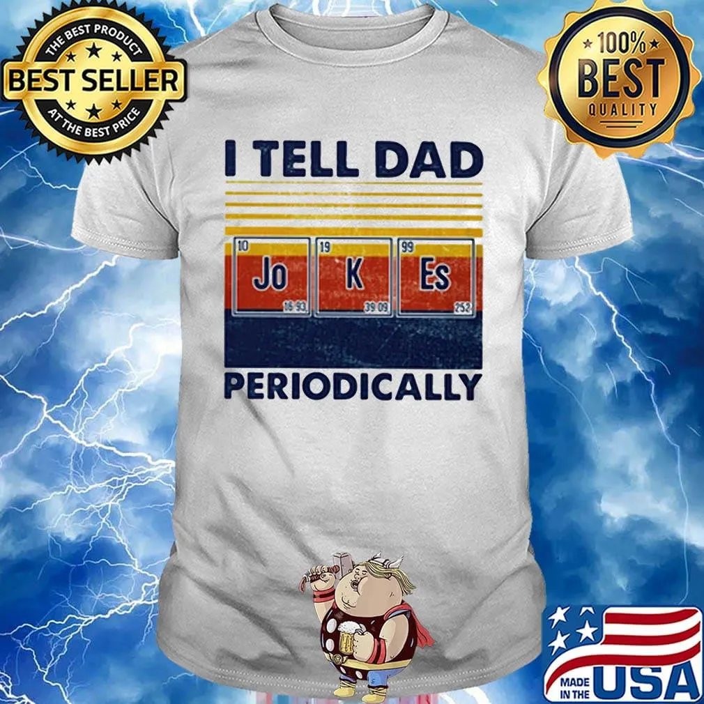 I tell dad periodically Jo K Es vintage retro shirt