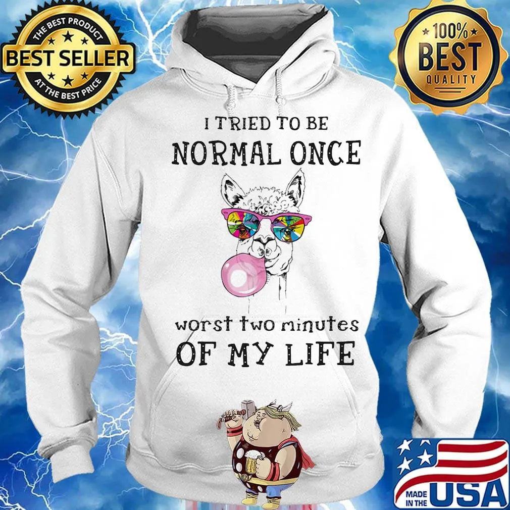 I Tried To Be Normal Once Worst Two Minutes Of My Life Llama Shirt Hoodie