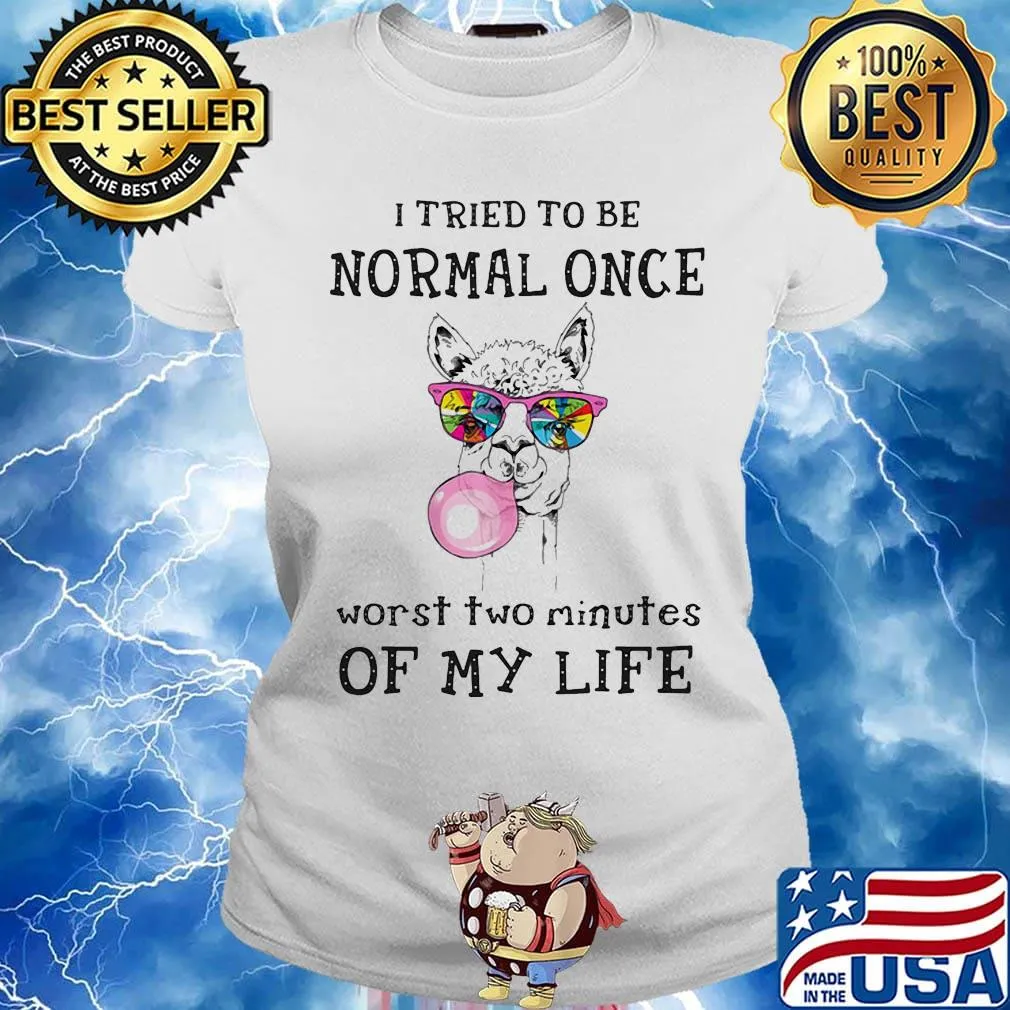 I Tried To Be Normal Once Worst Two Minutes Of My Life Llama Shirt Ladies tee