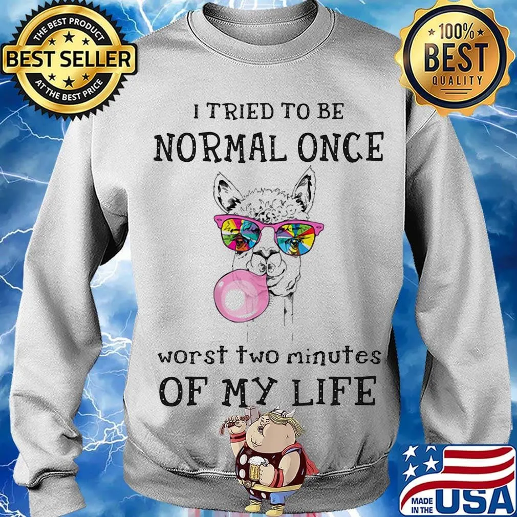 I Tried To Be Normal Once Worst Two Minutes Of My Life Llama Shirt Sweater