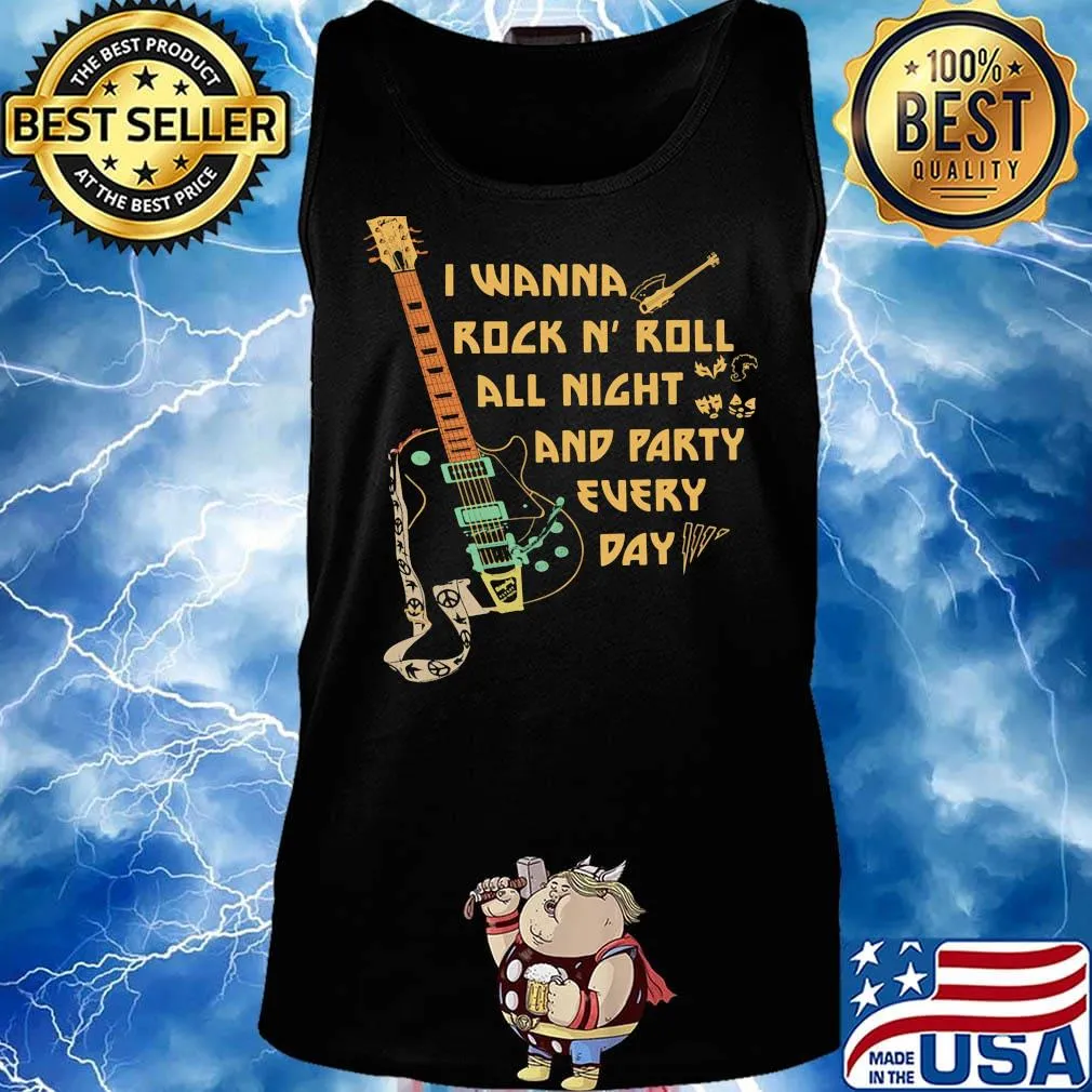 I Wanna Rock N' Roll All Night And Party Every Day Guitar Bass Shirt Tank top