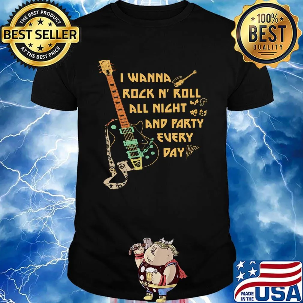 I Wanna Rock N' Roll All Night And Party Every Day Guitar Bass Shirt