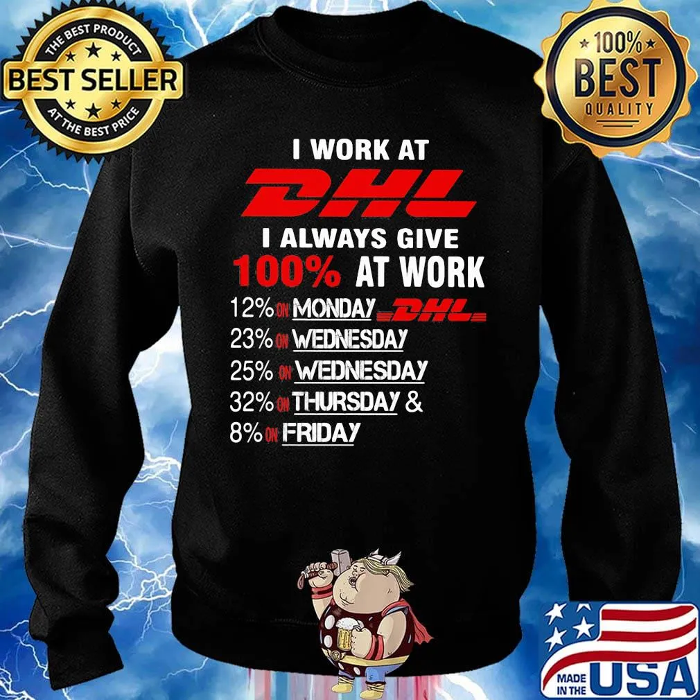 I work at dhl i always give 100% at work s Sweater