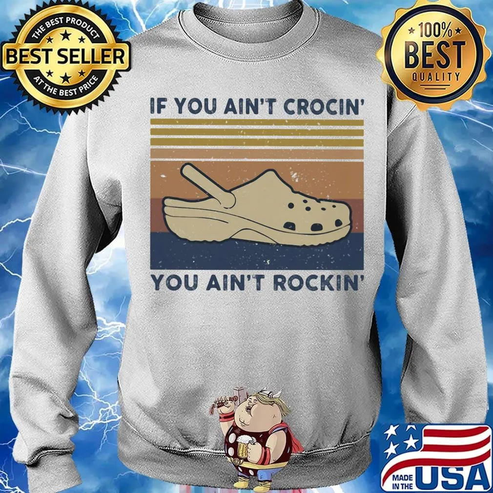 If you ain't crocin you aint rockin vintage retro s Sweater