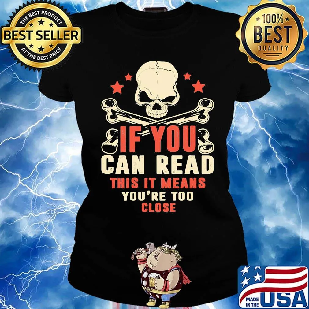 If You Can Read This It Means You're Too Close Skullcap Shirt Ladies tee