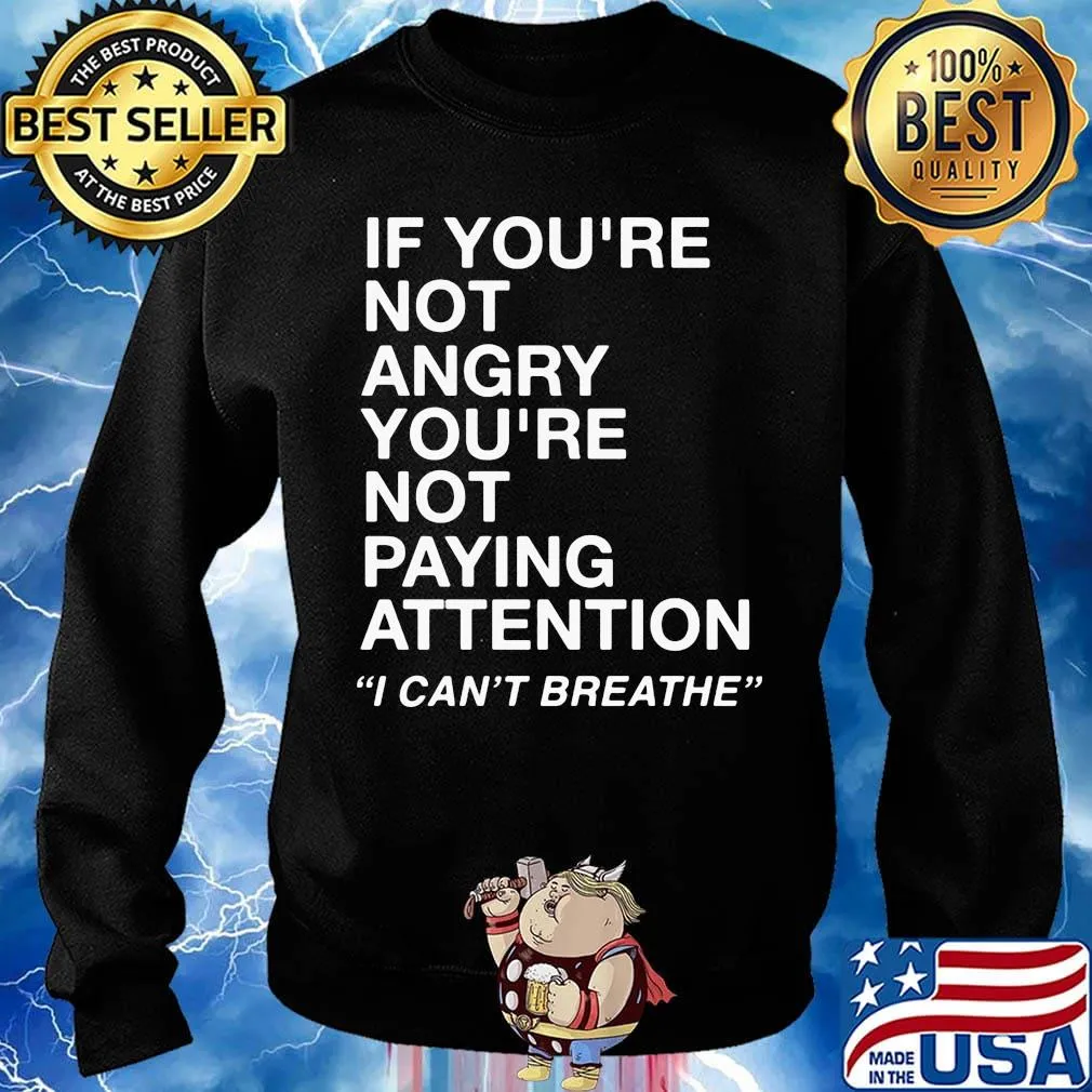 If you're not angry you're not paying attention i can't breathe 2020 s Sweater