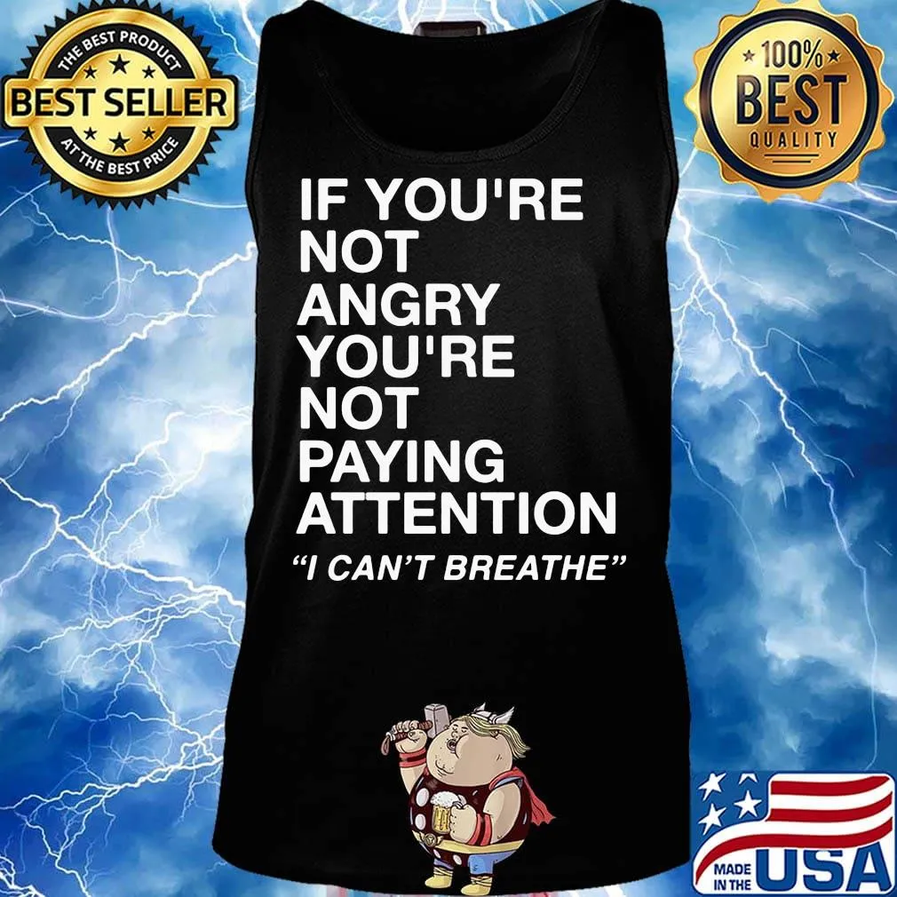 If you're not angry you're not paying attention i can't breathe 2020 s Tank top