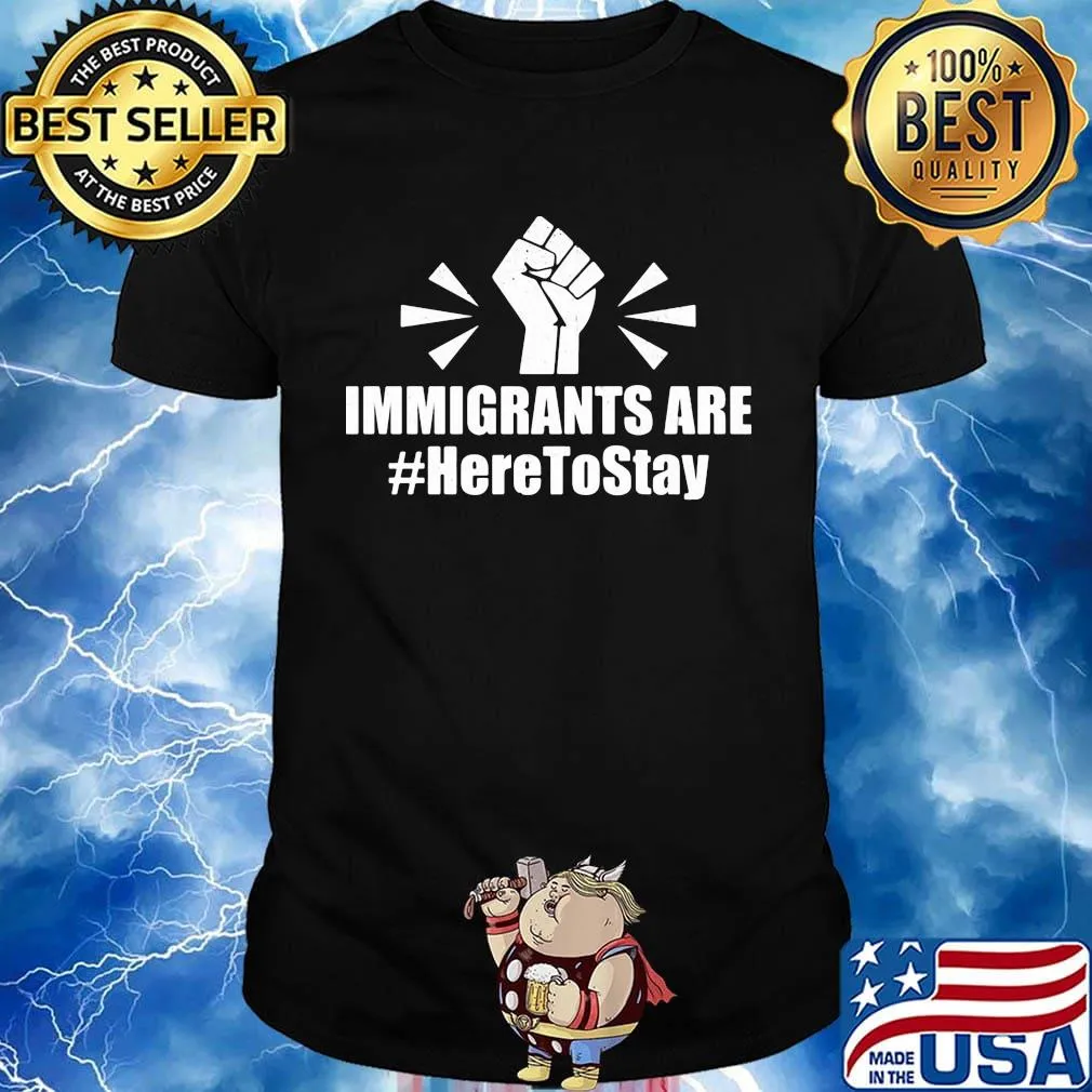 Immigrants Are Here To Stay Hand Black Lives Matter Shirt