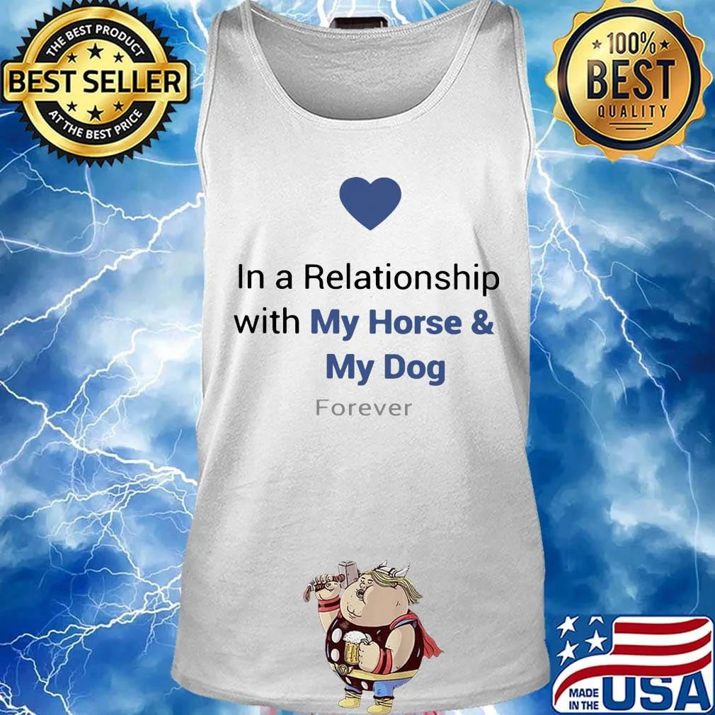 In a relationship with my horse and my dog forever heart s Tank top