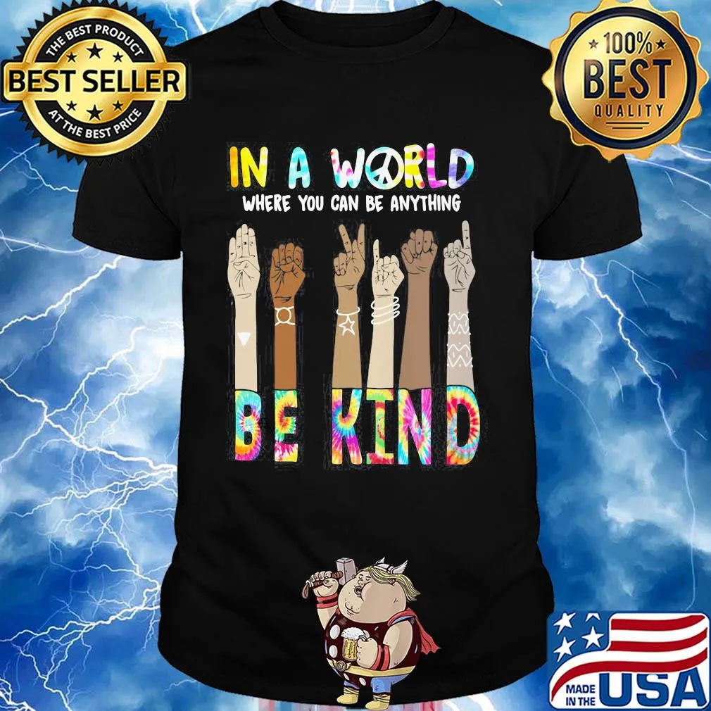 In a world where you can be anything be kind hand skin color shirt