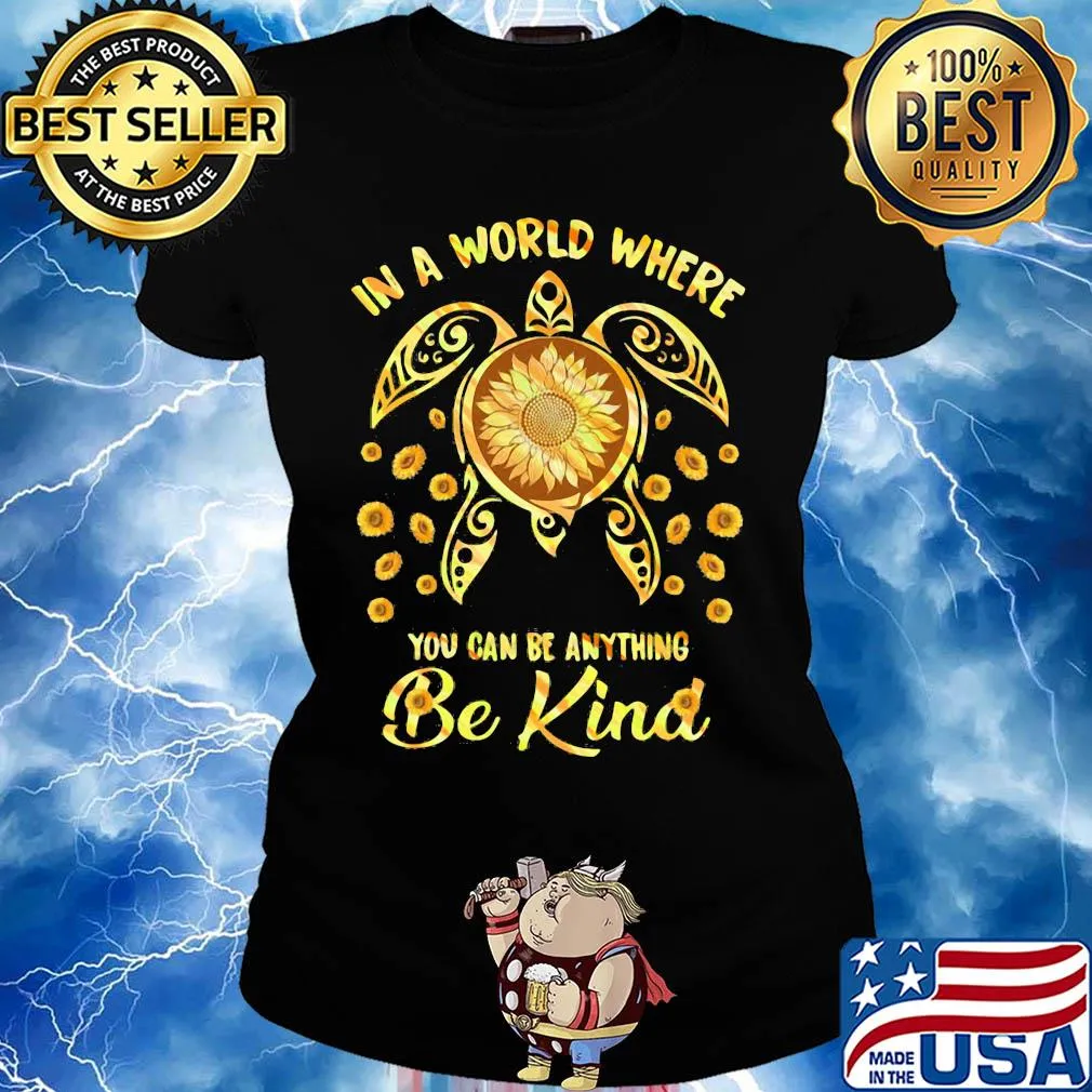 In a world where you can be anything be kind turtle s Ladies tee
