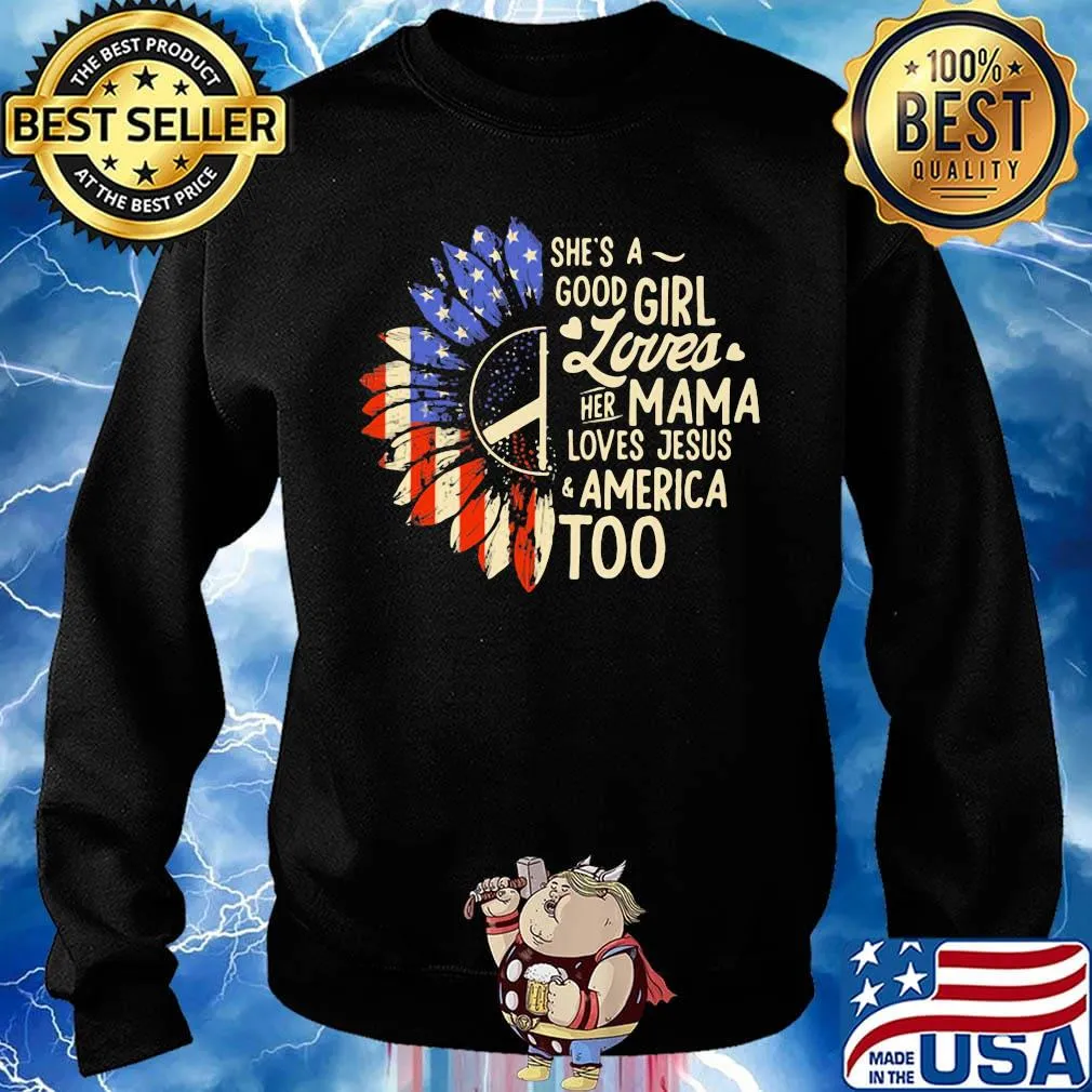 Independence day sunflower she's good girl loves her mama loves jesus america too s Sweater