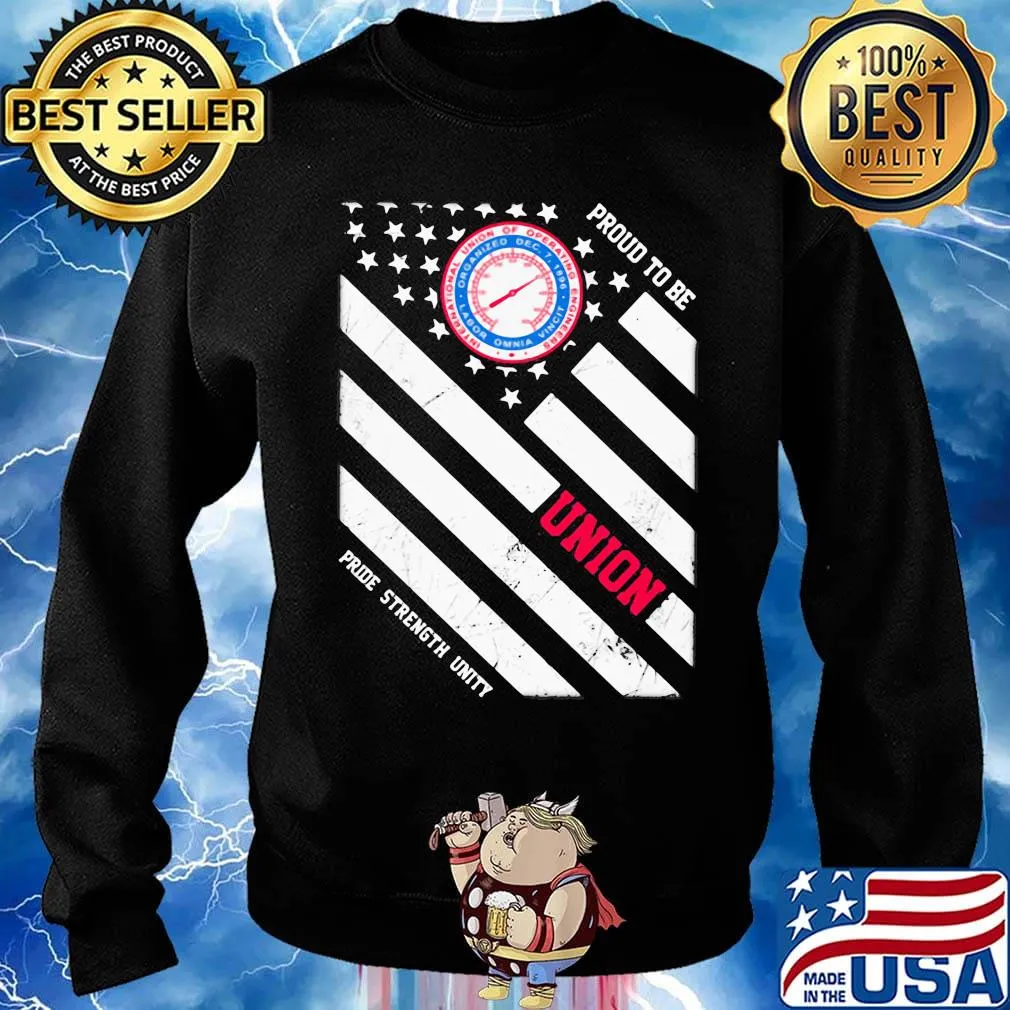International union of operating engineers proud to be union pride strength unity american flag independence day s Sweater