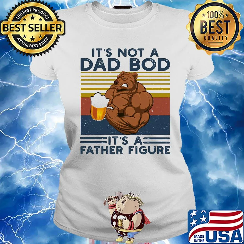 It's not a dad bod it's a father figure beer vintage retro s Ladies tee