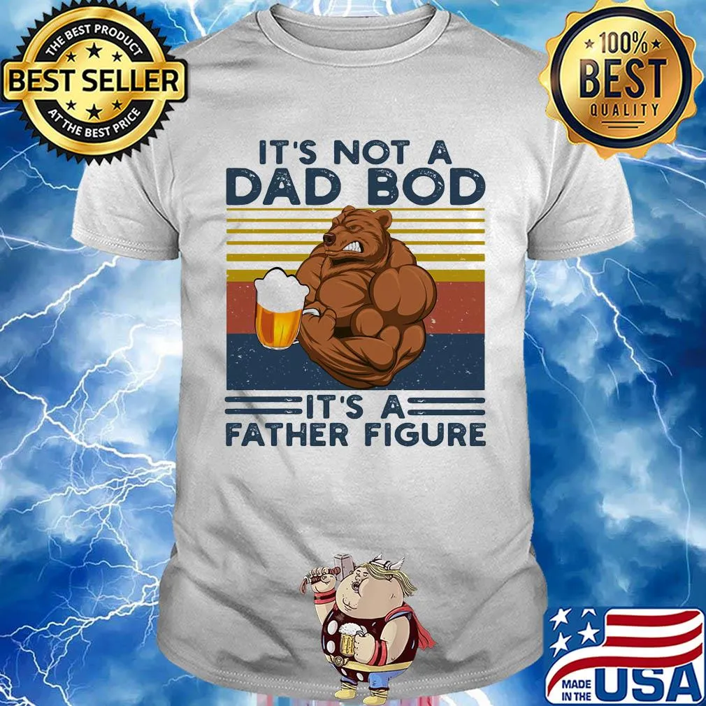 It's not a dad bod it's a father figure beer vintage retro shirt