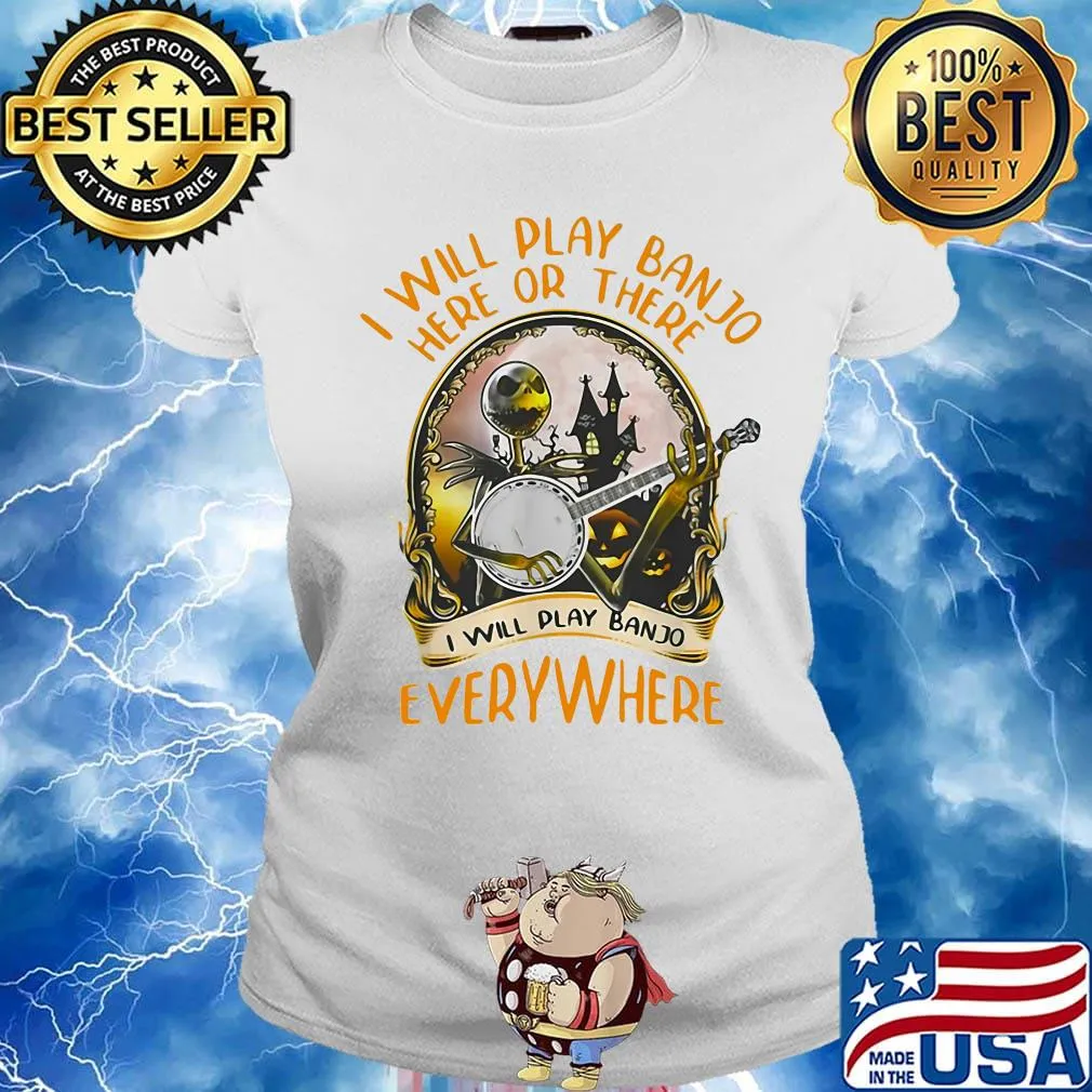 Jack skellington i will play banjo here or there i will play banjo everywhere s Ladies tee