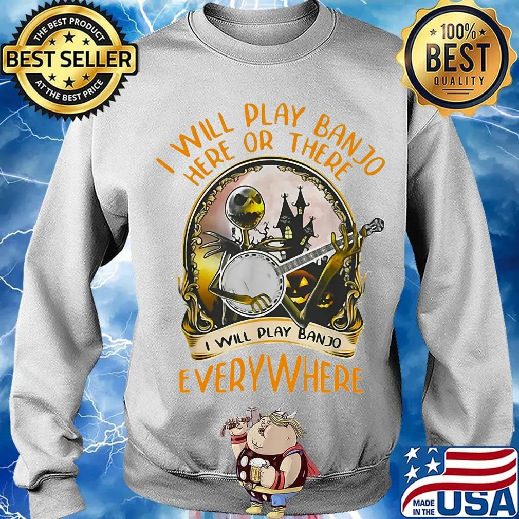Jack skellington i will play banjo here or there i will play banjo everywhere s Sweater