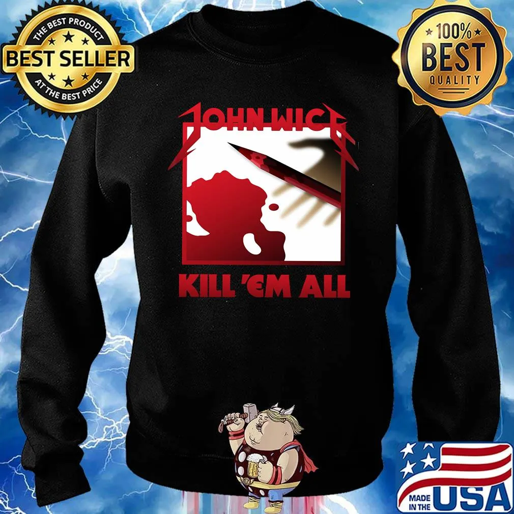 John wick kill em all blood s Sweater