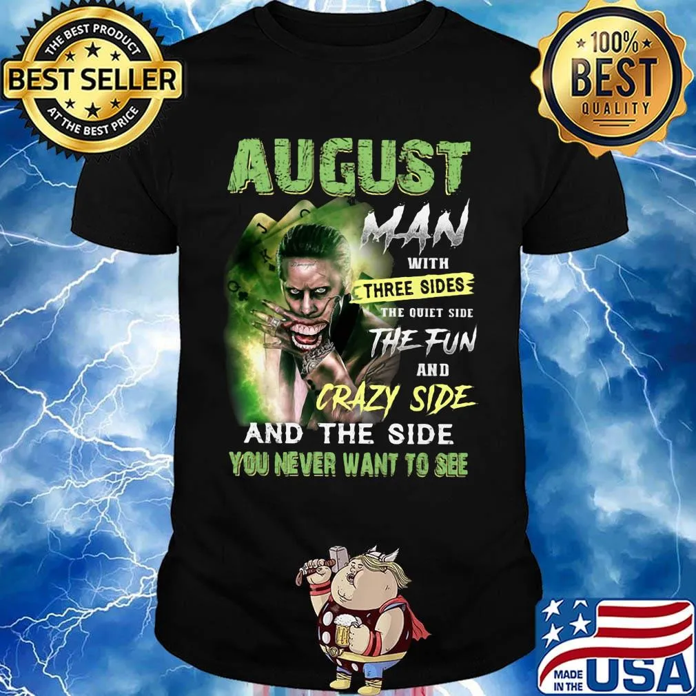 Joker august man with three sides the quiet side the fun and crazy side and the side you never want to see shirt