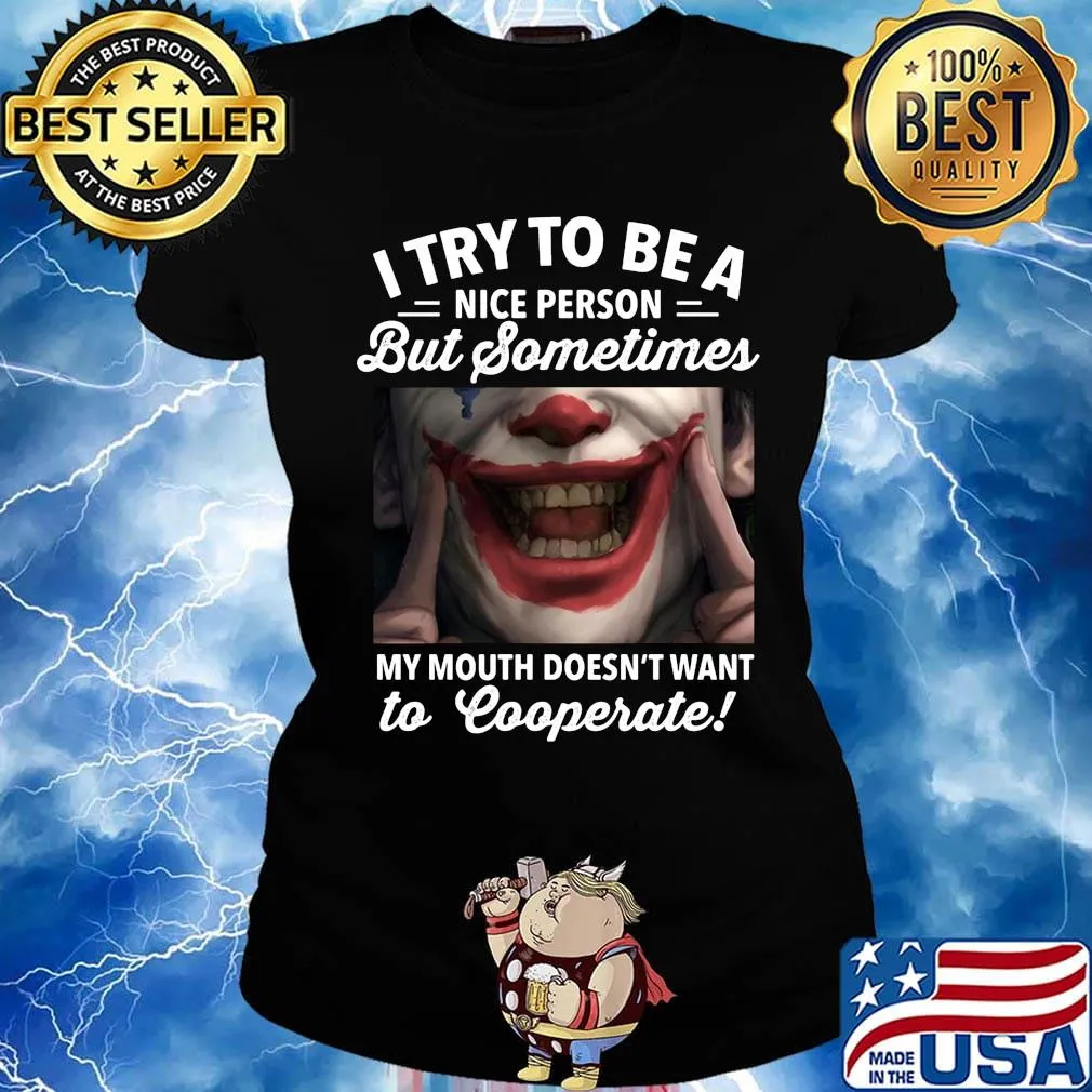Joker i try to be a nice person but sometimes my mouth doesn't want to cooperate s Ladies tee