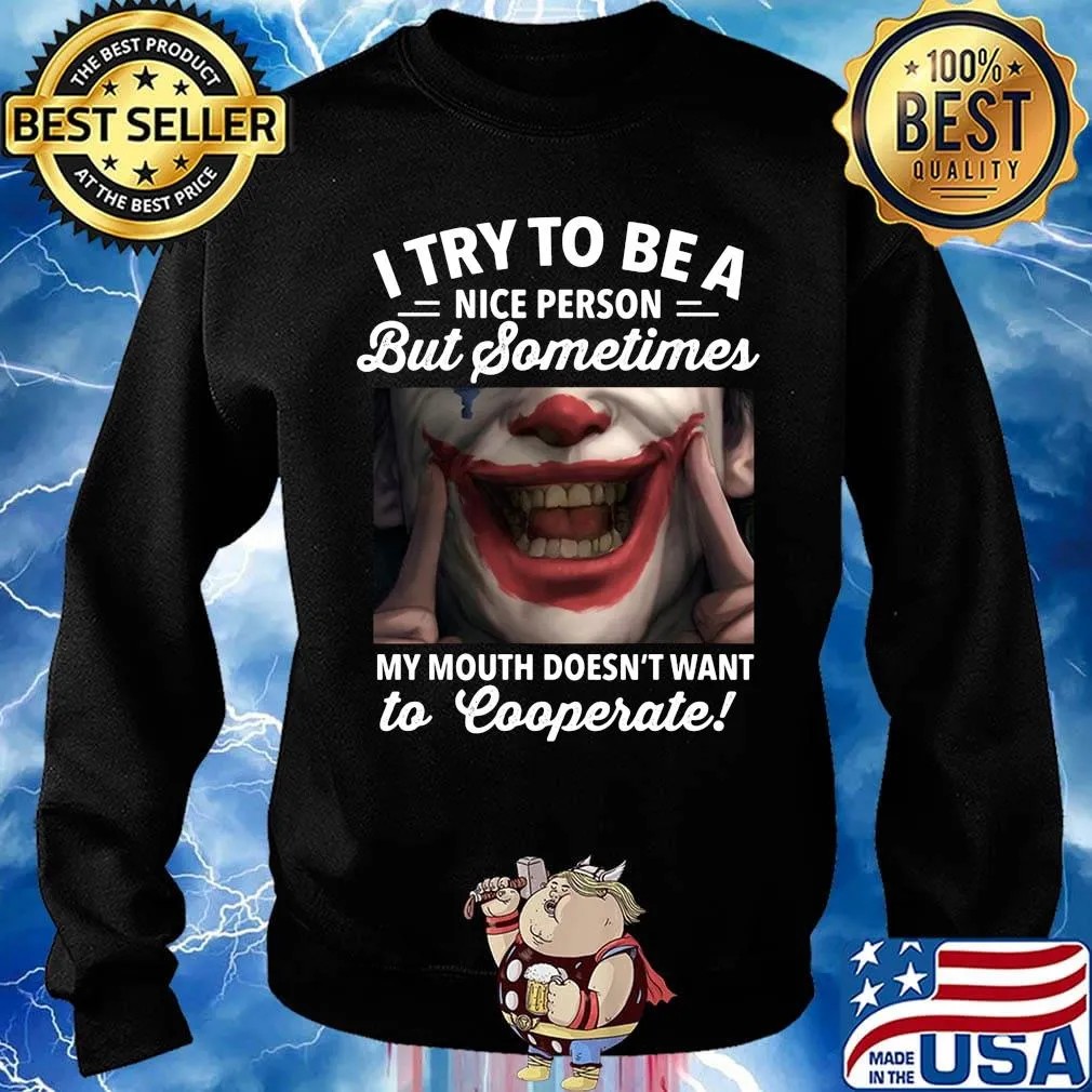 Joker i try to be a nice person but sometimes my mouth doesn't want to cooperate s Sweater
