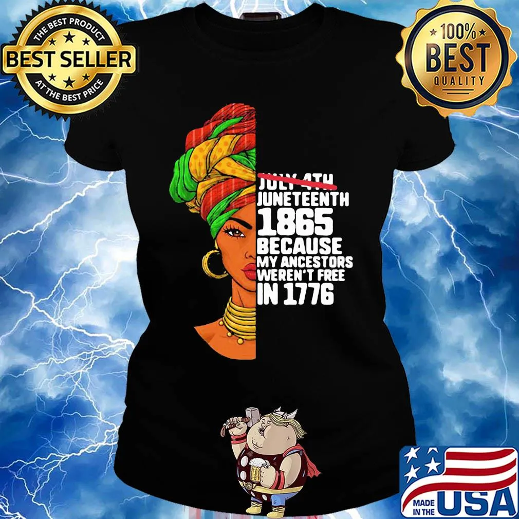 July 4th juneteenth 1865 because my ancestors weren't free in 1776 girl s Ladies tee