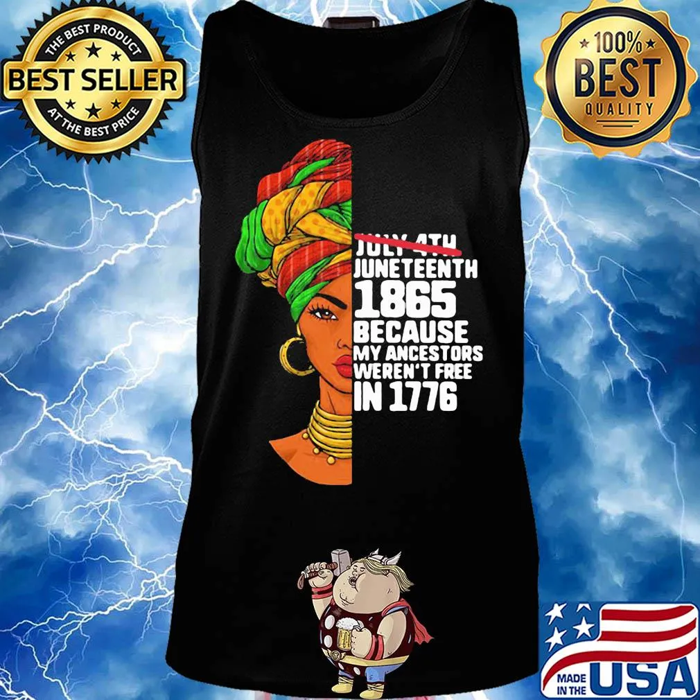 July 4th juneteenth 1865 because my ancestors weren't free in 1776 girl s Tank top