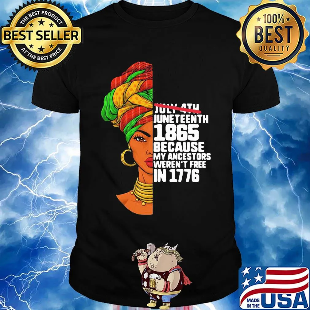 July 4th juneteenth 1865 because my ancestors weren't free in 1776 girl shirt